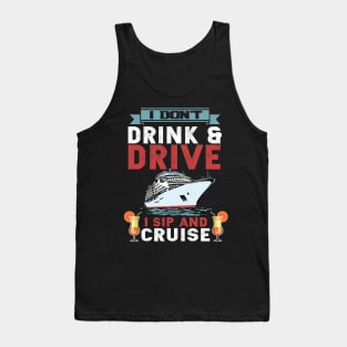 Funny i don't drink and drive sip and cruise vacation Tank Top